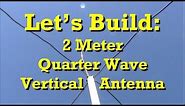 How to Build: Ham Radio 2 Meter Quarter Wave Antenna