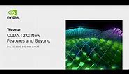 CUDA 12 New Features and Beyond
