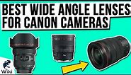 10 Best Wide Angle Lenses For Canon Cameras 2021
