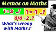 Memes on Mathematics|1=2 proof|1=-1 proof|Funny maths Memes|Maths fun|memes|Rahul Mapari
