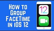How to Use Group FaceTime on iOS 12 - New Feature!