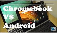 Chromebooks VS. Android Tablets: Closer Comparison