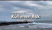 Cengiz Kurtoğlu - Küllenen Aşk (Sözleri/ Lyrics)