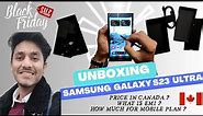 Unboxing Samsung Galaxy S23 Ultra : Exploring Black Friday Sale in Canada