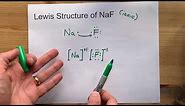 Draw the Lewis Structure of NaF (sodium flouride)