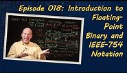 Ep 018: Introduction to Floating-Point Binary and IEEE-754 Notation