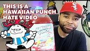 THIS IS A HAWAIIAN PUNCH HATE VIDEO