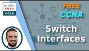 Free CCNA | Switch Interfaces | Day 9 | CCNA 200-301 Complete Course