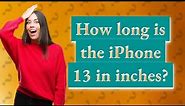 How long is the iPhone 13 in inches?