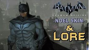 Batman Arkham Origins - Noel Batman Skin & Lore