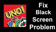 Fix UNO Black Screen Error | UNO Black Screen issue Solved | PSA 24
