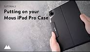Putting on Your Mous iPad Pro Case