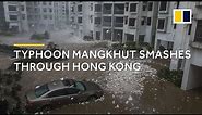 Typhoon Mangkhut smashes through Hong Kong