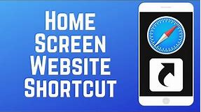 How to Add a Website Shortcut to Your iPhone Home Screen