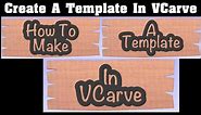 How To Create A Template In VCarve