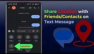 How to Share Your Location in a Text Message on Android | New Feature
