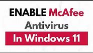 How To Enable McAfee Antivirus in Windows 11 | Turn On McAfee Antivirus