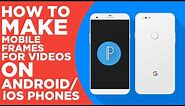 How To Make Phone Frames/Mockups For Videos In Android/iOS Using Pixellab
