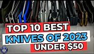 Top 10 Best Pocket Knives of 2023 Under $50
