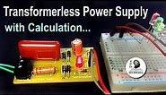 How to design Transformerless Power Supply circuit Explained with Calculation