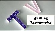 How to Quill Letters Easy for Beginners | quilling alphabets | typography- tutorial