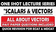 One Shot Lecture Series || Scalars & Vectors || All Concepts || Quick Revision || MDCAT || ECAT