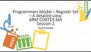 2. ARM Cortex M4 Register / Programmers Model - A Detailed Analysis