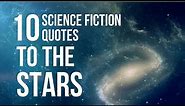 Science Fiction Quotes by Carl Sagan and Others | To The Stars | Quotefinder