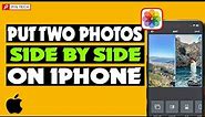 How to Put Two Photos Side by Side on iPhone 2023