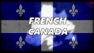 The Evolution of French Canada (and why they still Refuse to Speak English)