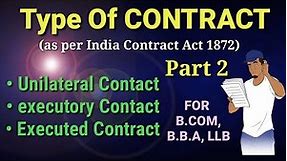 Type of Contract( Unilateral, Bilateral/Executory contract, Executed contract) B.Com, B.B.A Part -2