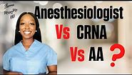 Anesthesiologist Assistant | Anesthesiologist vs. CRNA vs. Certified AA | Education, salary, duties?