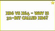 x86 vs x64 - Why is 32-bit called x86? (2 Solutions!!)