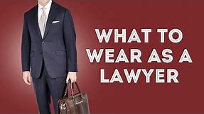 What To Wear As A Lawyer - How To Dress As An Attorney / Solicitor
