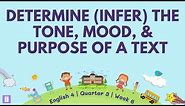 Determine (Infer) the Tone, Mood, and Purpose of a Text | English 4 Quarter 3 Week 6