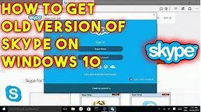 How To Get The Old Version of Skype on Windows 10