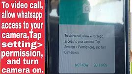 how to To Video Call,Allow WhatsApp access to your camera,Tap Settings Permission,and turn Camera on