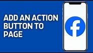 How To Add An Action Button To Your Facebook Page 2024 (EASY)