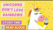 Unicorns Don't Love Rainbows | Story Time for Kids with One More Book