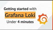 Getting started with Grafana Loki - under 4 minutes