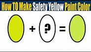 How To Make Safety Yellow Paint Color - What Color Mixing To Make Safety Yellow