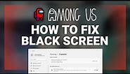 Among Us – How to Fix Black Screen! | Complete 2022 Tutorial