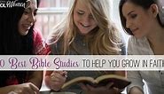 10 Best Bible Studies for Women to Help You Grow in Faith