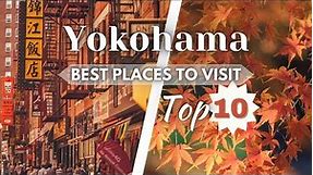 Top 10 best Places to Visit in Yokohama | Japan Travel Guide
