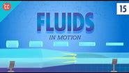 Fluids in Motion: Crash Course Physics #15