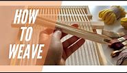 How to Weave | Weaving for Beginners