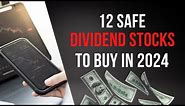 12 Safe Dividend Stocks to Buy in 2024 and Beyond