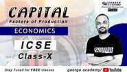 Capital- Factors of Production I Class- 10 I ICSE