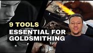 Top 9 Essential Tools I Need As A Goldsmith