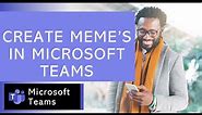 Create Memes in Microsoft Teams | How to use Microsoft Teams | Microsoft Teams Tutorial | Dougie